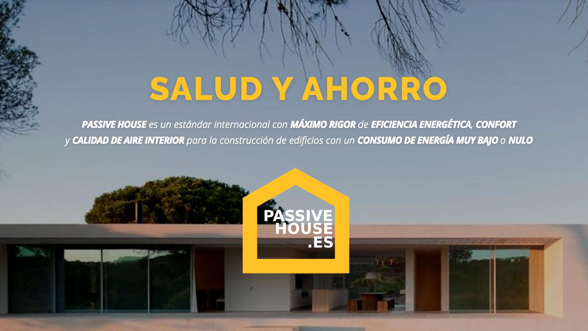 PASSIVE HOUSE es un estándar internacional con MÁXIMO RIGOR de EFICIENCIA ENERGÉTICA, CONFORT y CALIDAD DE AIRE INTERIOR